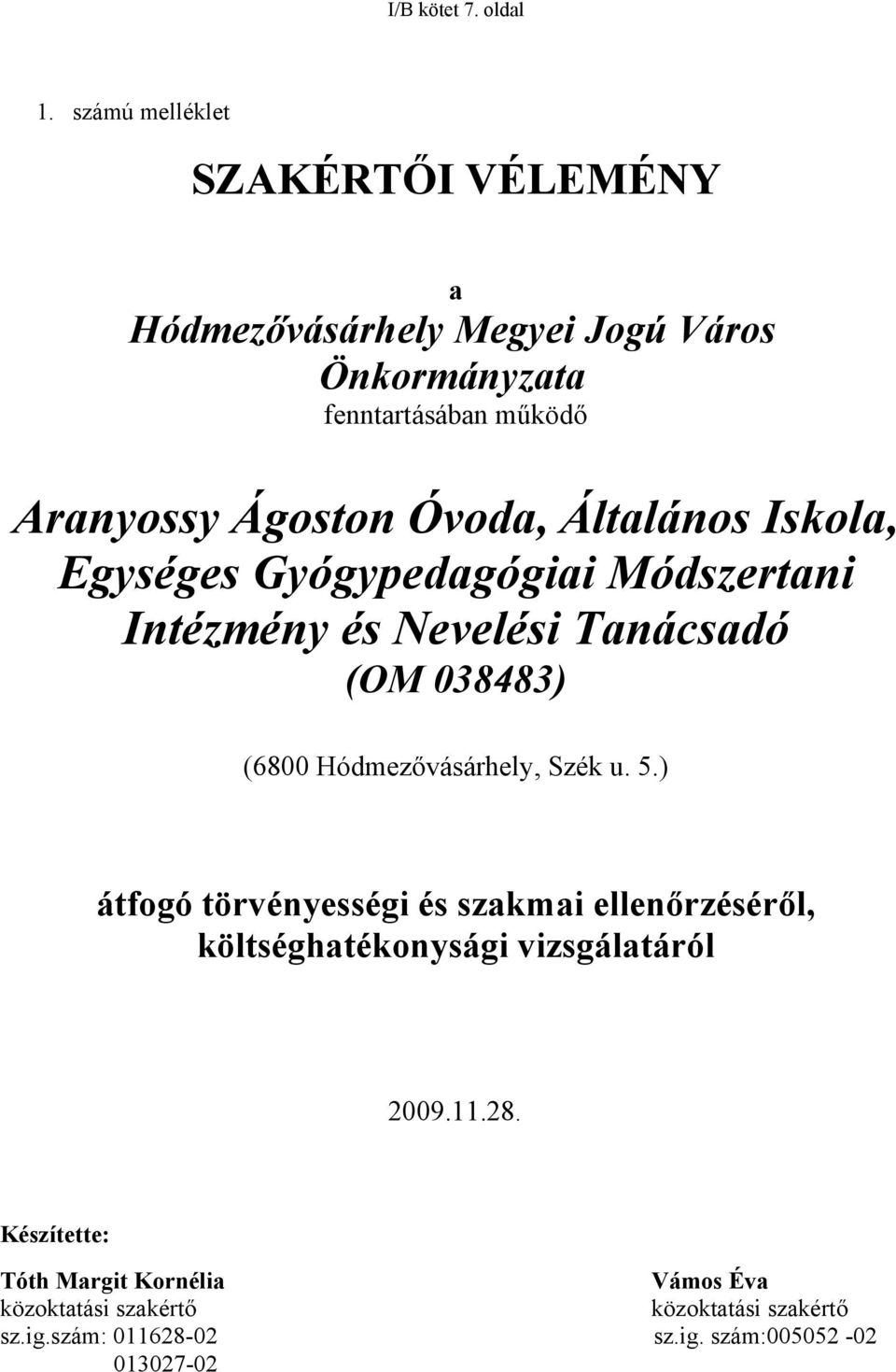 Óvoda, Általános Iskola, Egységes Gyógypedagógiai Módszertani Intézmény és Nevelési Tanácsadó (OM 038483) (6800 Hódmezővásárhely,