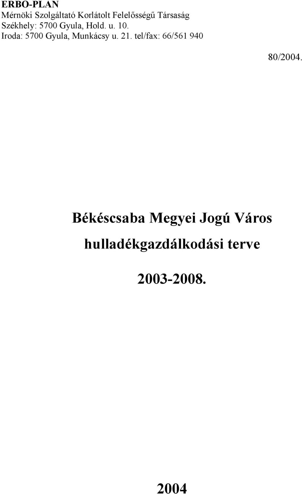 Iroda: 5700 Gyula, Munkácsy u. 21.