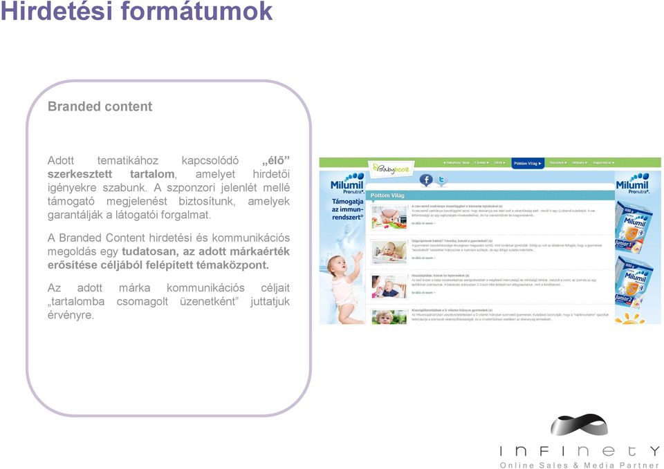 A Branded Content hirdetési és kommunikációs megoldás egy tudatosan, az adott márkaérték erősítése céljából