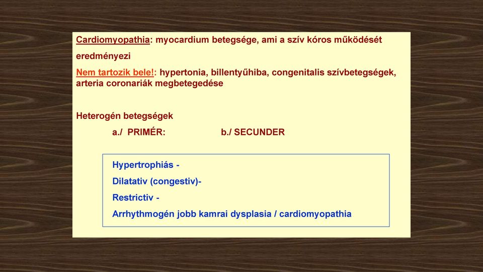 : hypertonia, billentyűhiba, congenitalis szívbetegségek, arteria coronariák