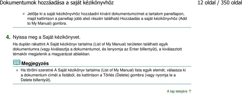 Ha duplán rákattint A Saját kézikönyv tartalma (List of My Manual) területen található egyik dokumentumra (vagy kiválasztja a dokumentumot, és lenyomja az Enter billentyűt), a kiválasztott