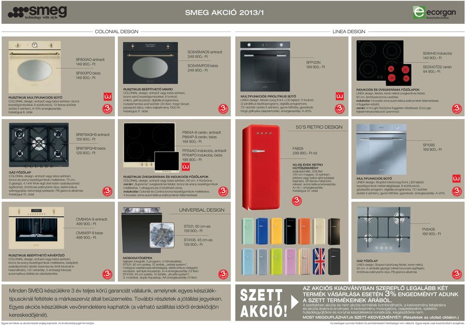 MULTIFUNKCIÓS SÜTÔ COLONIAL design, ntrcit vgy bézs színben, bronz kezelôgombokkl, 6 sütôfunkció, 72 literes sütôtér (sütés 5 szinten), A-10% energiosztály. Ktlógus 8.