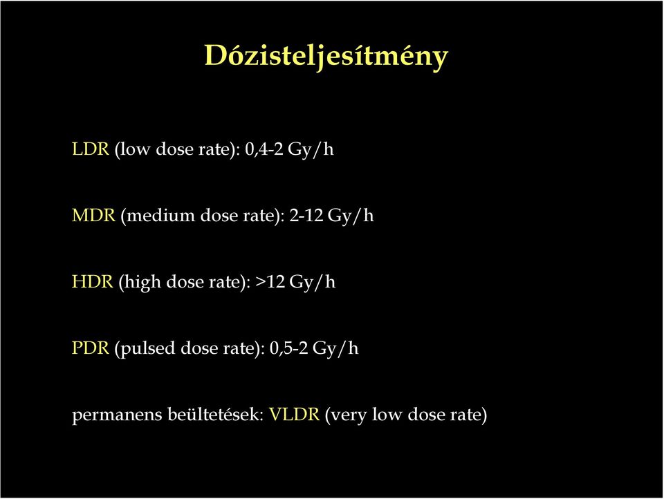 rate): >12 Gy/h PDR (pulsed dose rate): 0,5-2