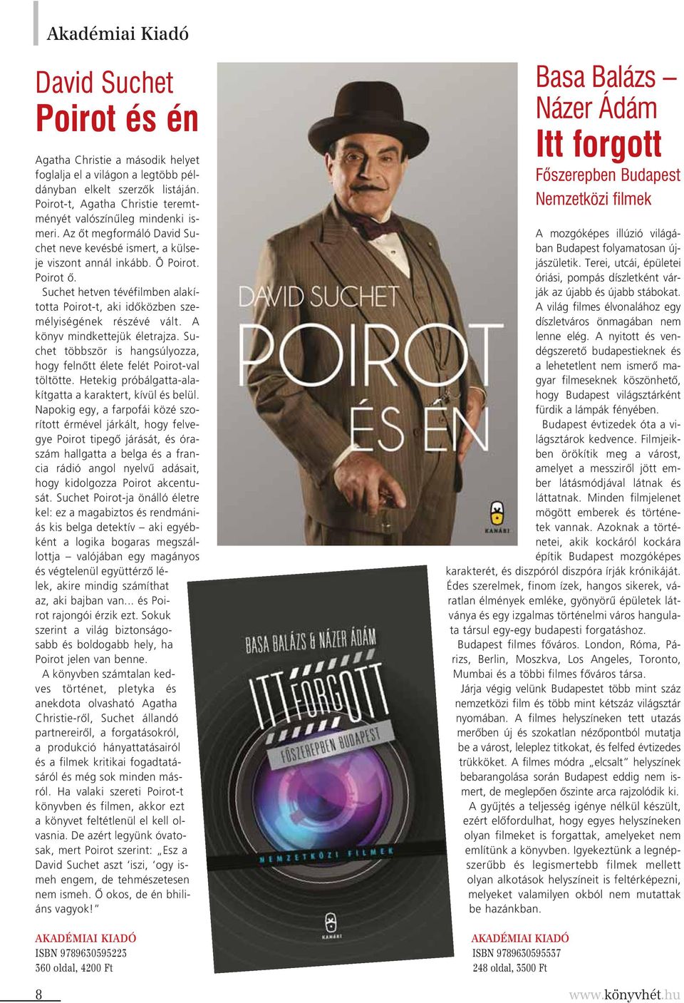 Suchet hetven tévéfilmben alakította Poirot-t, aki idôközben személyiségének részévé vált. A könyv mindkettejük életrajza.