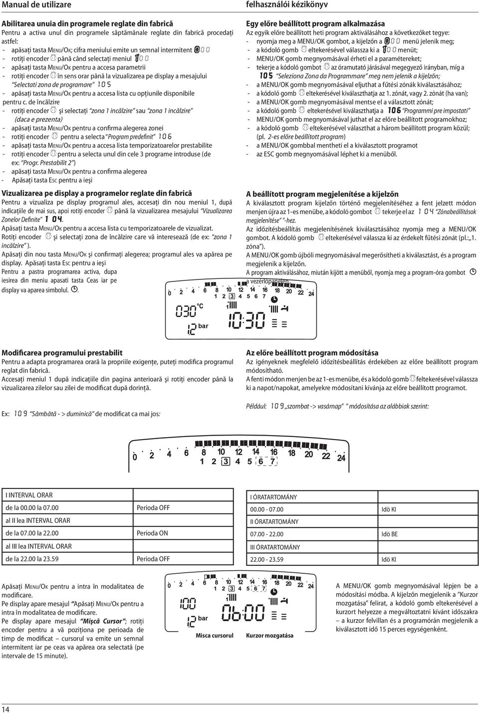 zona de programare 105 - apăsaţi tasta MENU/OK pentru a accesa lista cu opţiunile disponibile pentru c.