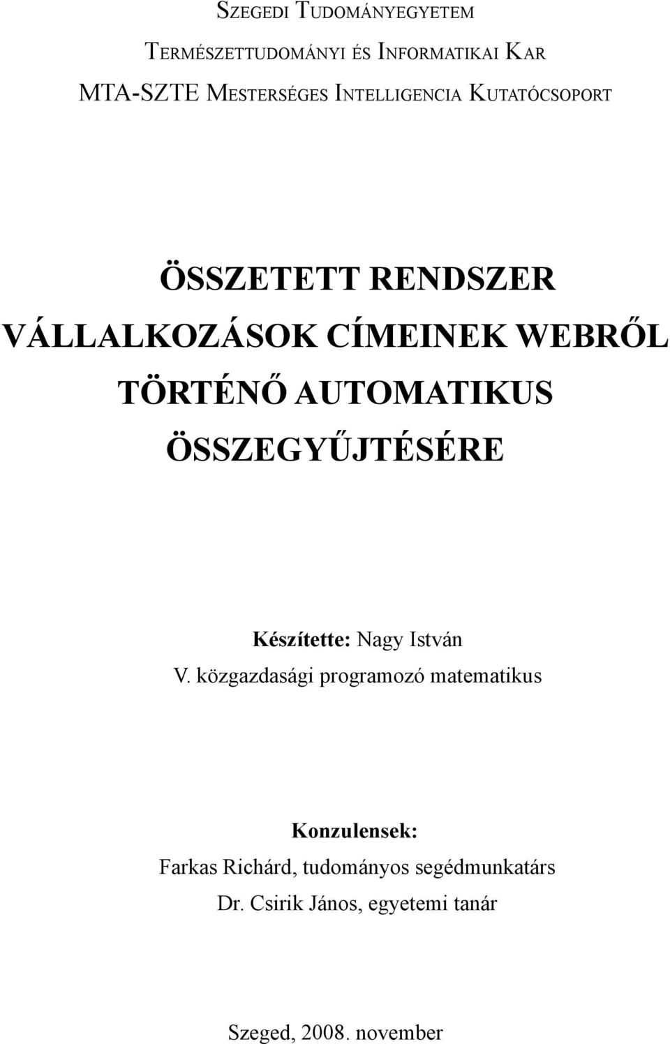 AUTOMATIKUS ÖSSZEGYŰJTÉSÉRE Készítette: Nagy István V.