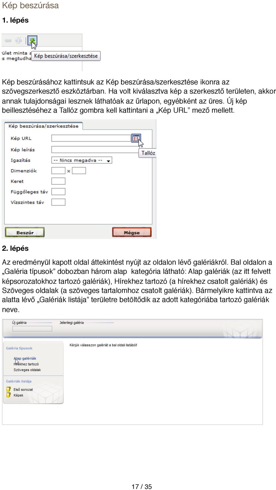 Új kép beillesztéséhez a Tallóz gombra kell kattintani a Kép URL mező mellett. 2. lépés Az eredményül kapott oldal áttekintést nyújt az oldalon lévő galériákról.