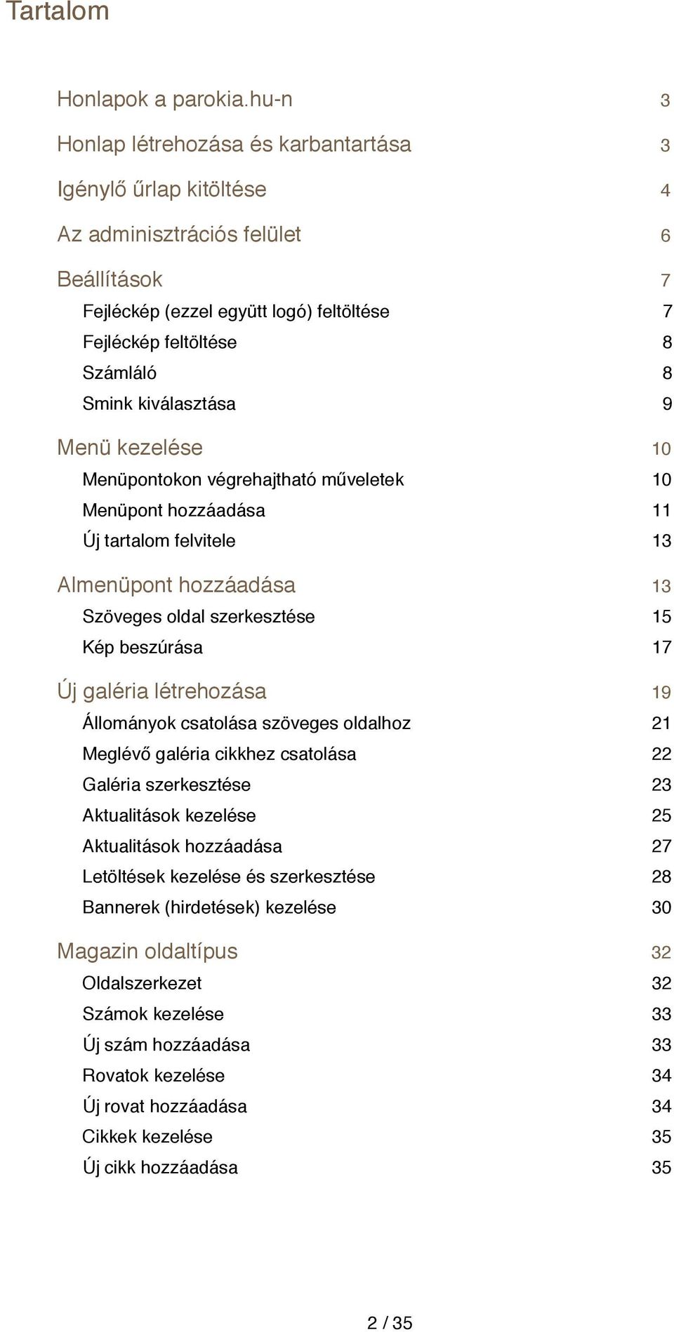 kiválasztása 9 Menü kezelése 10 Menüpontokon végrehajtható műveletek 10 Menüpont hozzáadása 11 Új tartalom felvitele 13 Almenüpont hozzáadása 13 Szöveges oldal szerkesztése 15 Kép beszúrása 17 Új