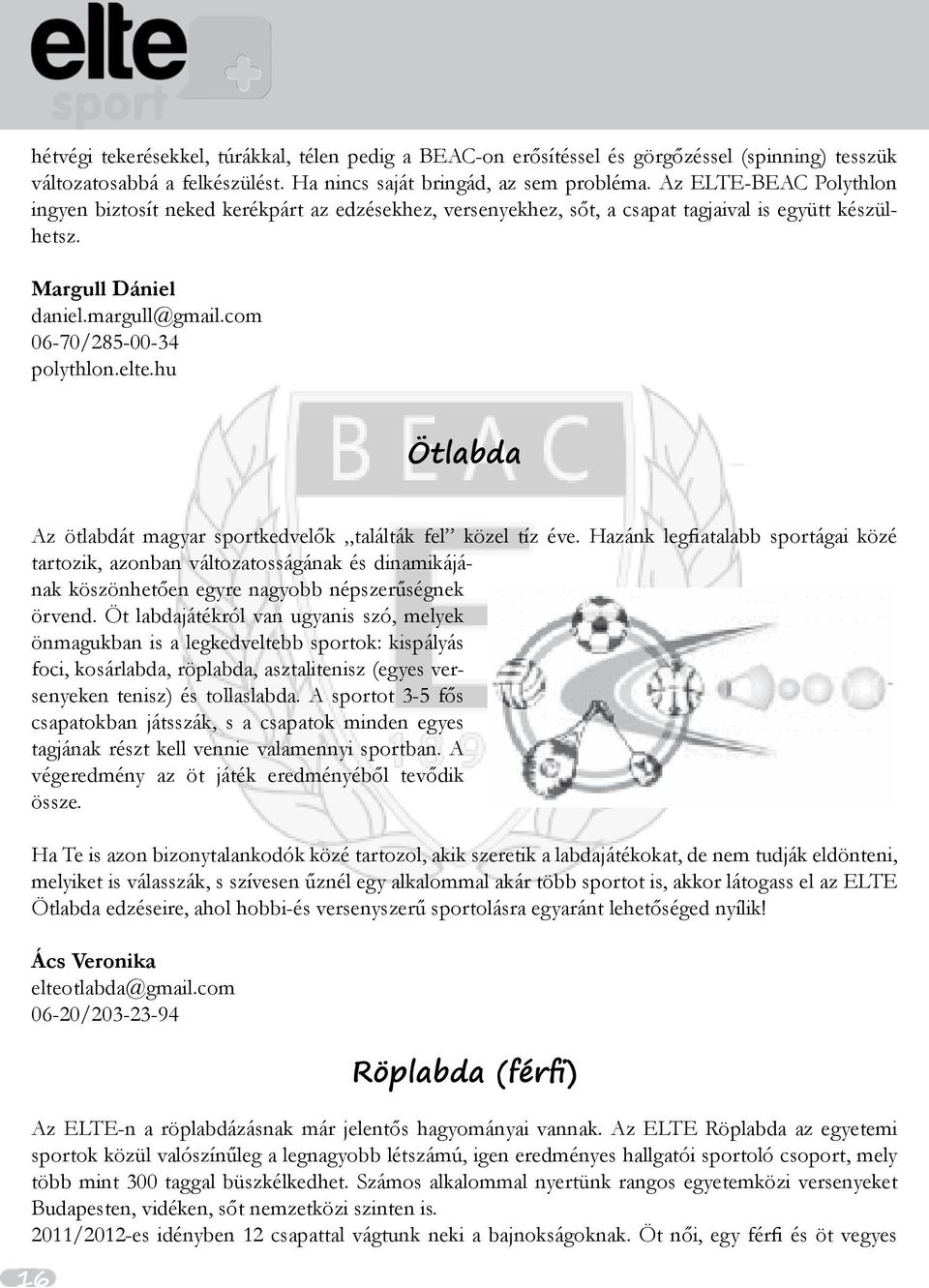 elte.hu Ötlabda Az ötlabdát magyar sportkedvelők találták fel közel tíz éve.