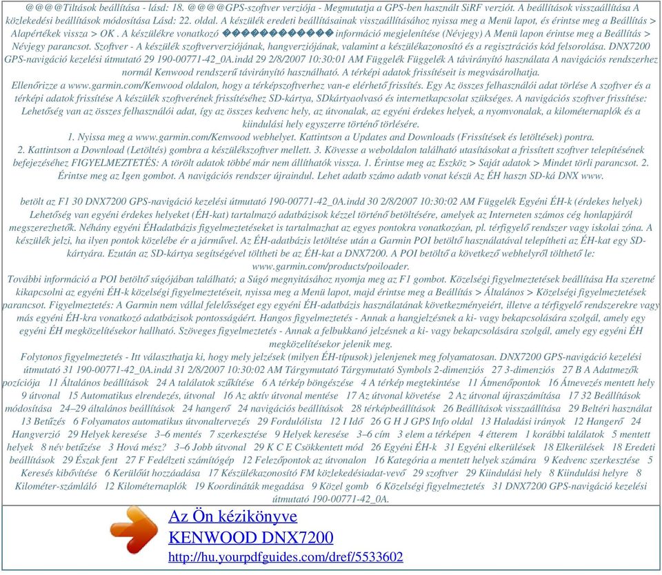 A készülékre vonatkozó információ megjelenítése (Névjegy) A Menü lapon érintse meg a Beállítás > Névjegy parancsot.