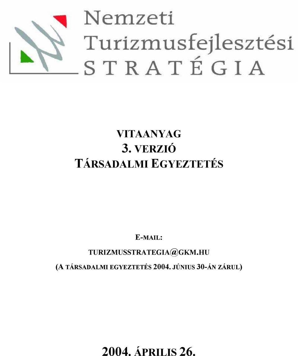 E-MAIL: TURIZMUSSTRATEGIA@GKM.