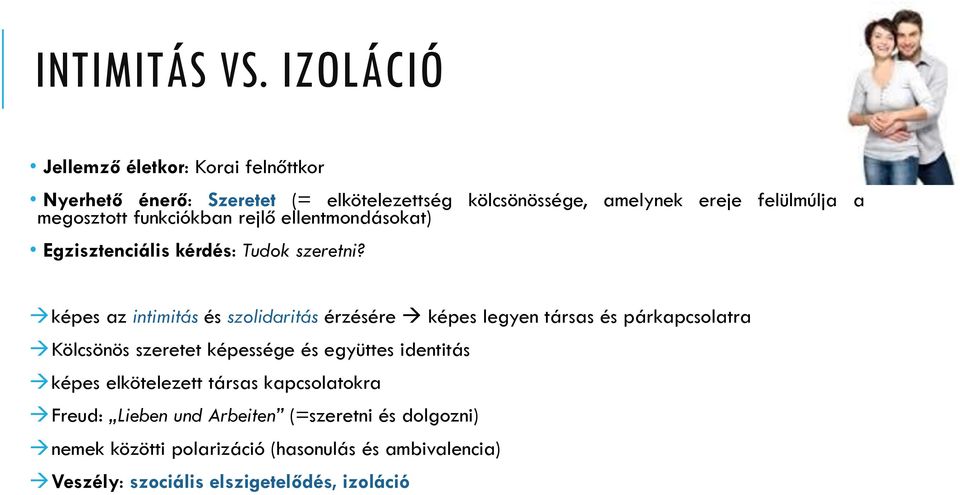 megosztott funkciókban rejlő ellentmondásokat) Egzisztenciális kérdés: Tudok szeretni?