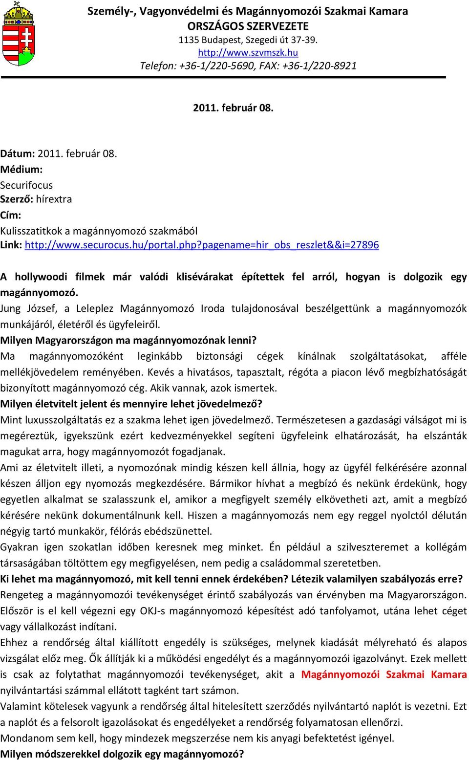 Jung József, a Leleplez Magánnyomozó Iroda tulajdonosával beszélgettünk a magánnyomozók munkájáról, életéről és ügyfeleiről. Milyen Magyarországon ma magánnyomozónak lenni?