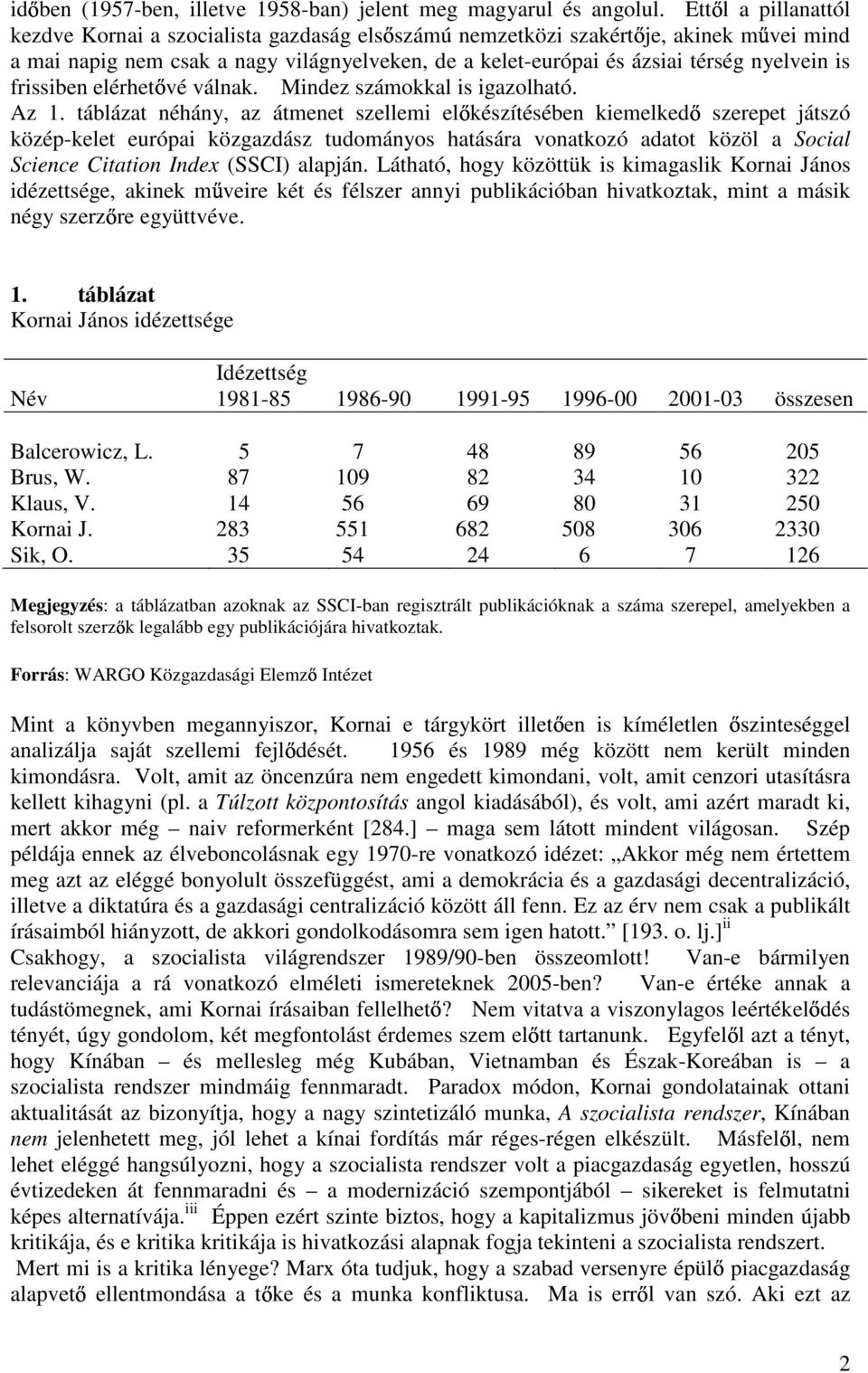 frissiben elérhet vé válnak. Mindez számokkal is igazolható. Az 1.