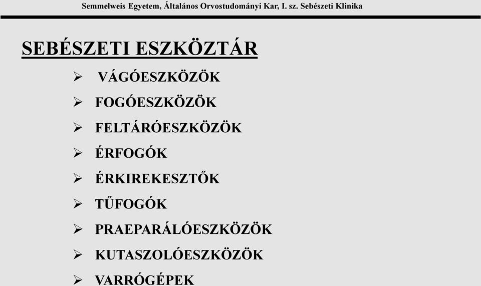 ÉRFOGÓK ÉRKIREKESZTŐK TŰFOGÓK