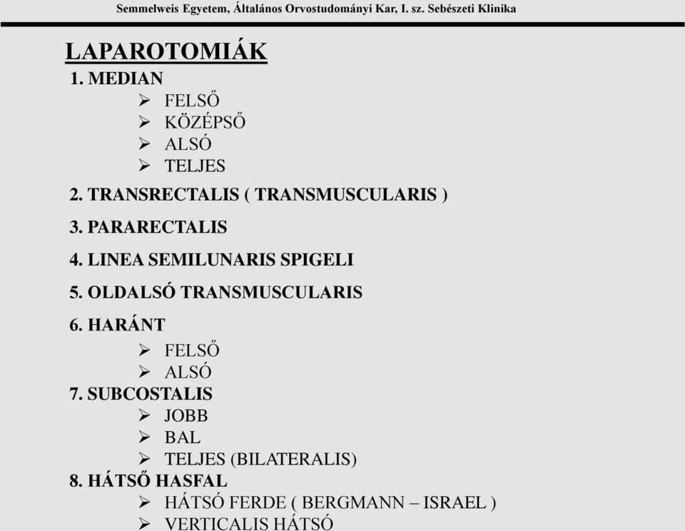 LINEA SEMILUNARIS SPIGELI 5. OLDALSÓ TRANSMUSCULARIS 6.