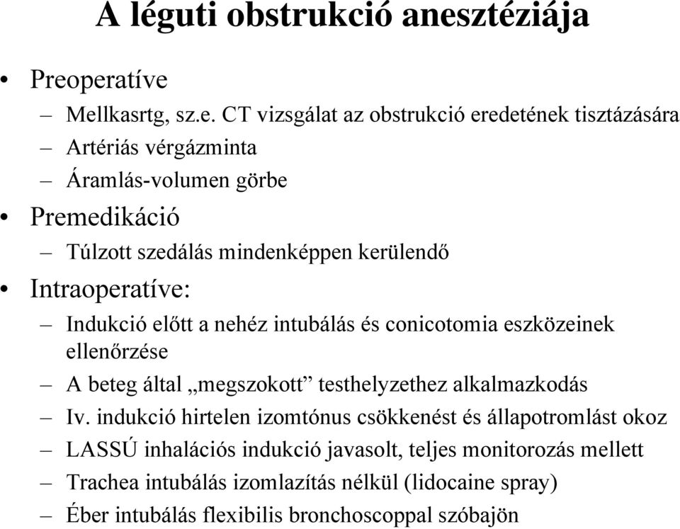 eszközeinek ellenőrzése A beteg által megszokott testhelyzethez alkalmazkodás Iv.