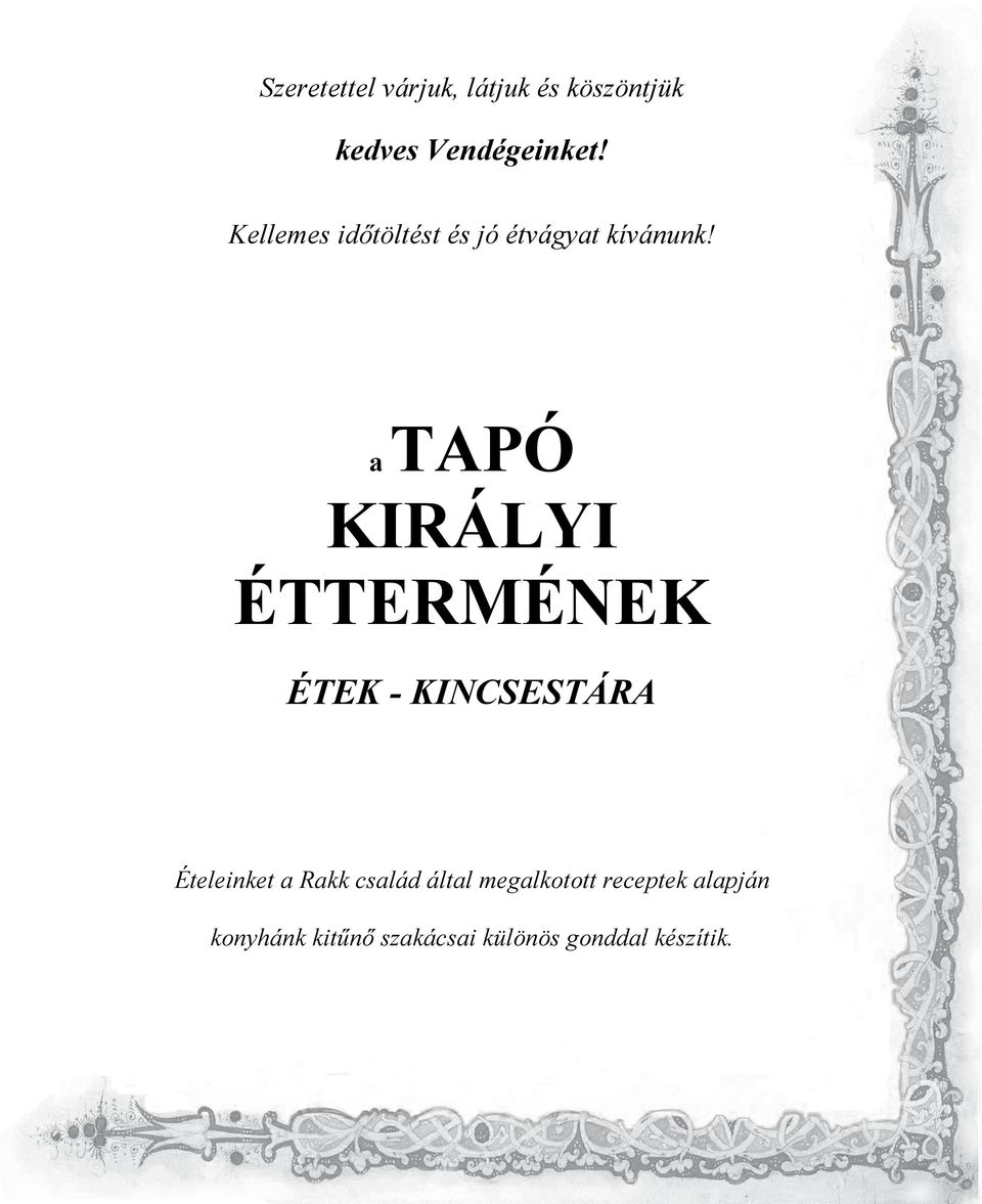 TAPÓ a KIRÁLYI ÉTTERMÉNEK ÉTEK - KINCSESTÁRA Ételeinket a Rakk