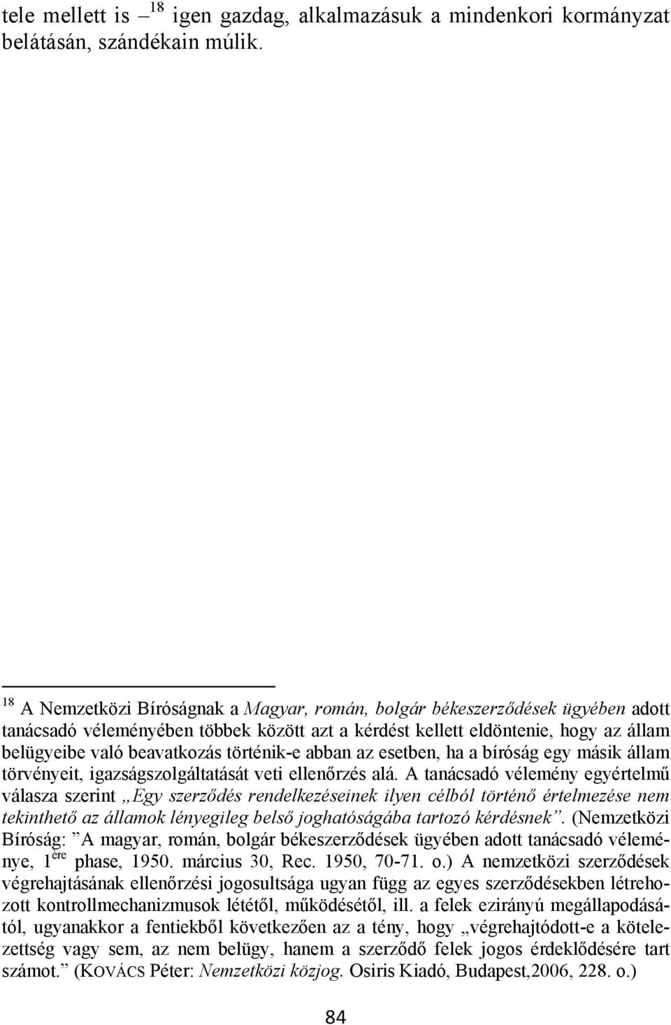 történik-e abban az esetben, ha a bíróság egy másik állam törvényeit, igazságszolgáltatását veti ellenőrzés alá.