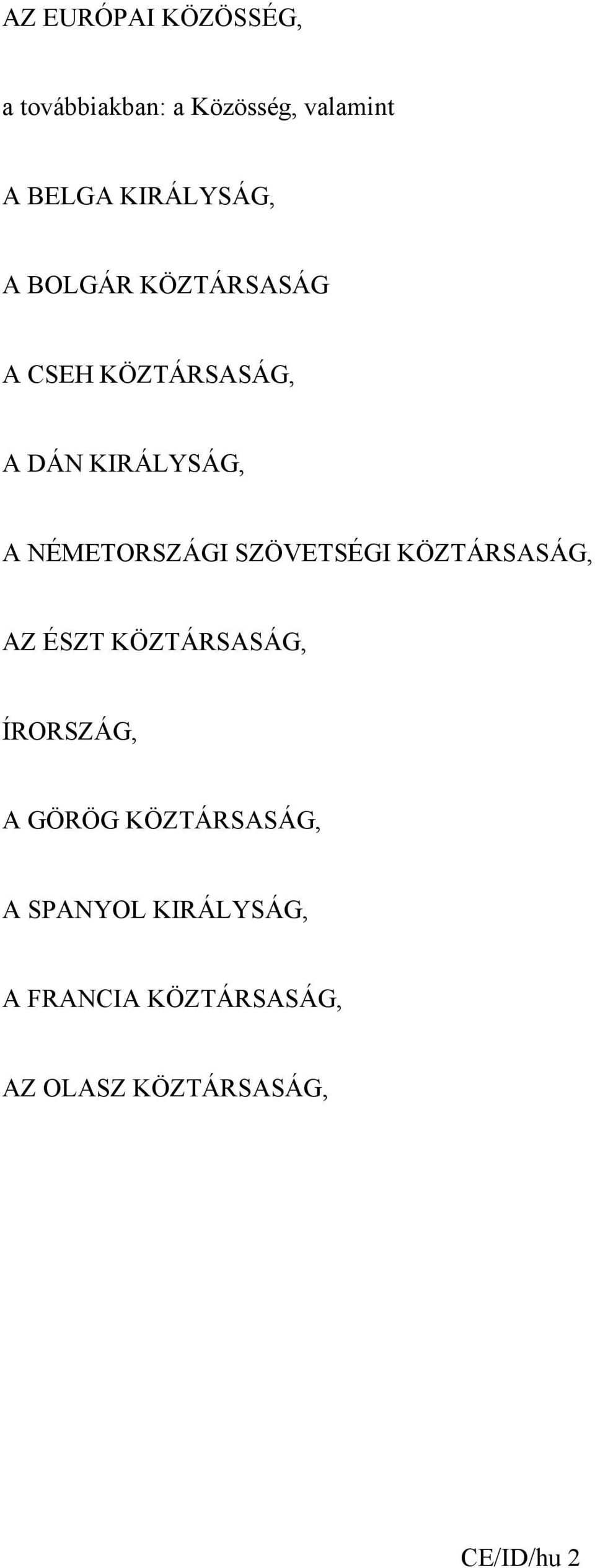 NÉMETORSZÁGI SZÖVETSÉGI KÖZTÁRSASÁG, AZ ÉSZT KÖZTÁRSASÁG, ÍRORSZÁG, A GÖRÖG