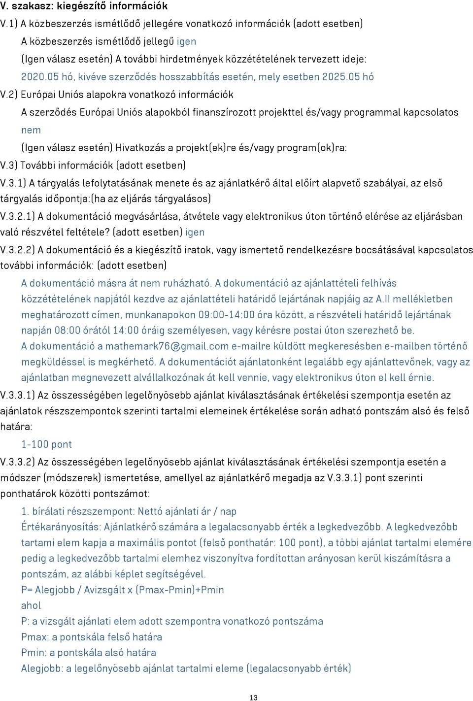 05 hó, kivéve szerződés hosszabbítás esetén, mely esetben 2025.05 hó V.