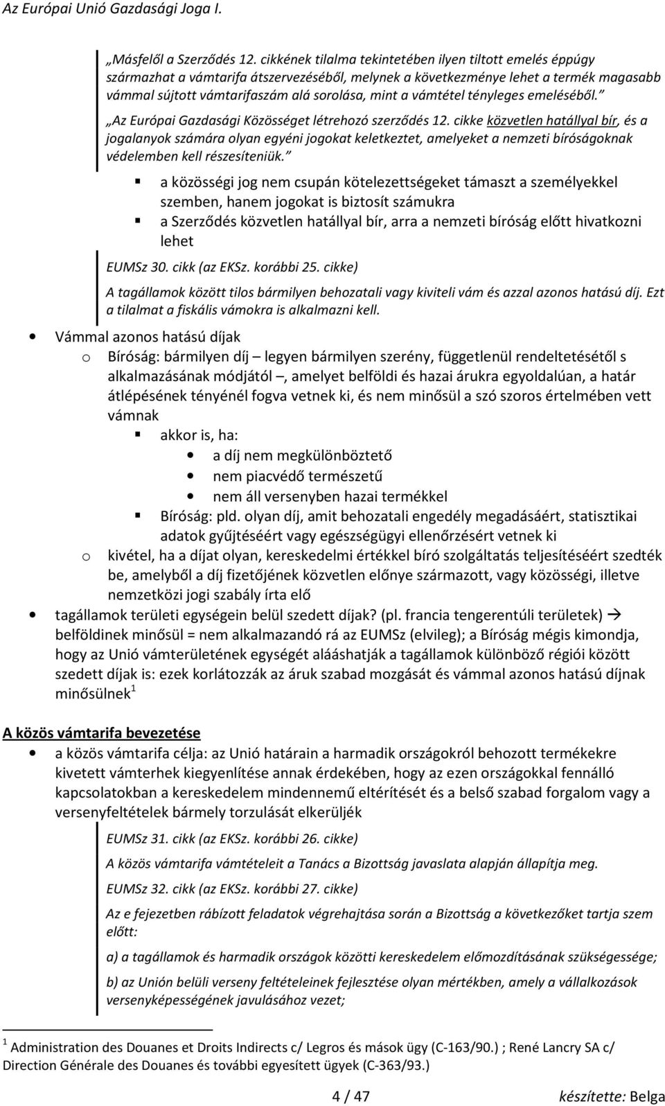 vámtétel tényleges emeléséből. Az Európai Gazdasági Közösséget létrehzó szerződés 12.