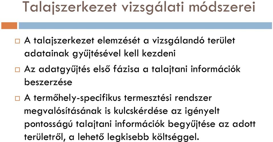 beszerzése A termőhely-specifikus termesztési rendszer megvalósításának is kulcskérdése az