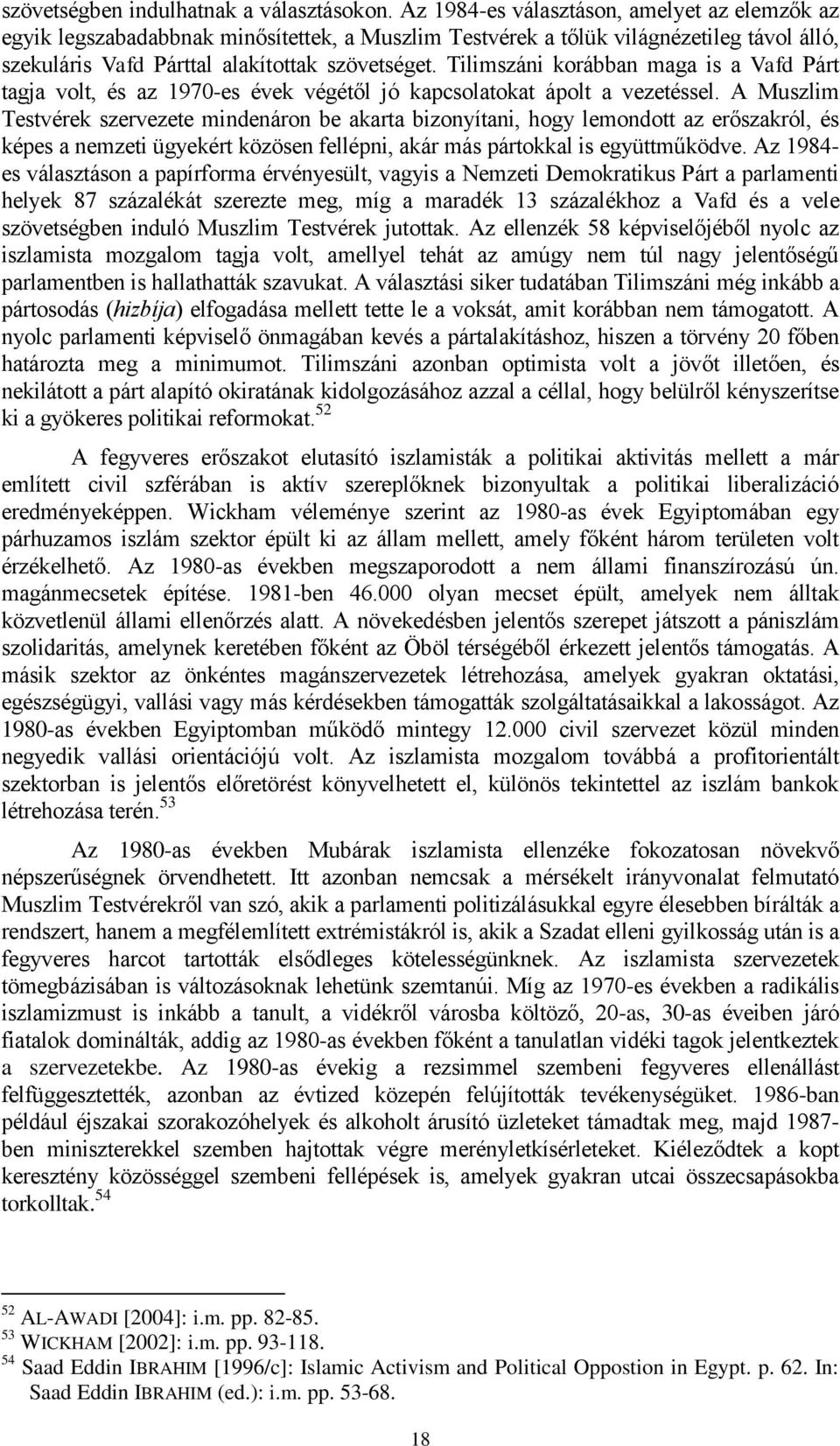 Tilimszáni korábban maga is a Vafd Párt tagja volt, és az 1970-es évek végétől jó kapcsolatokat ápolt a vezetéssel.