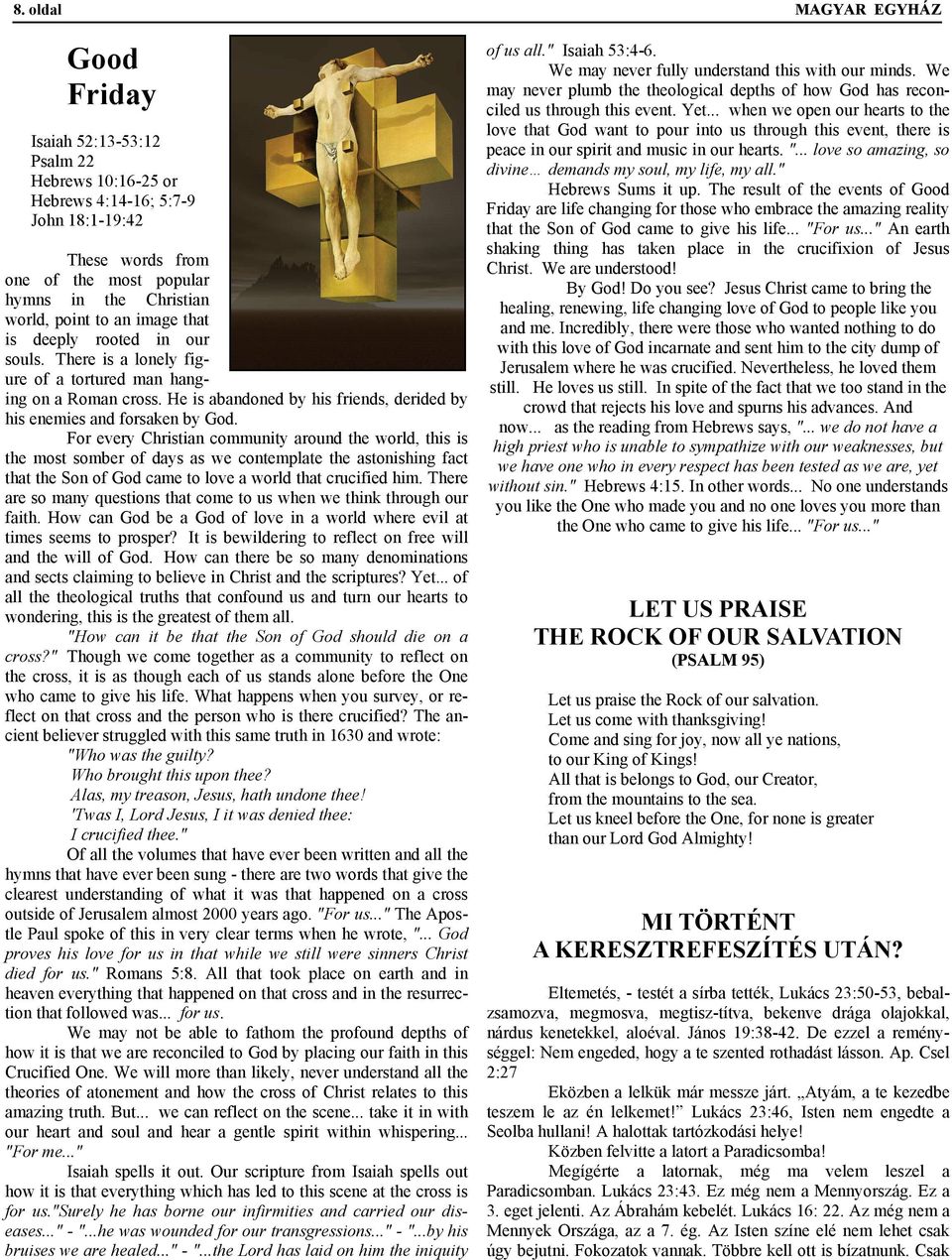 For every Christian community around the world, this is the most somber of days as we contemplate the astonishing fact that the Son of God came to love a world that crucified him.