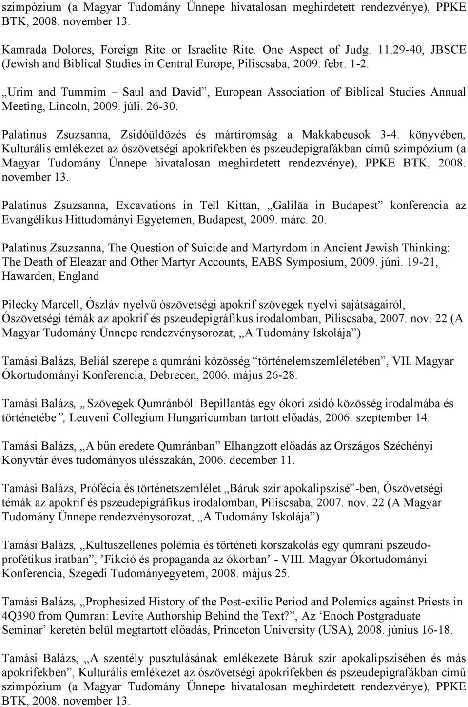 26-30. Palatinus Zsuzsanna, Zsidóüldözés és mártíromság a Makkabeusok 3-4.