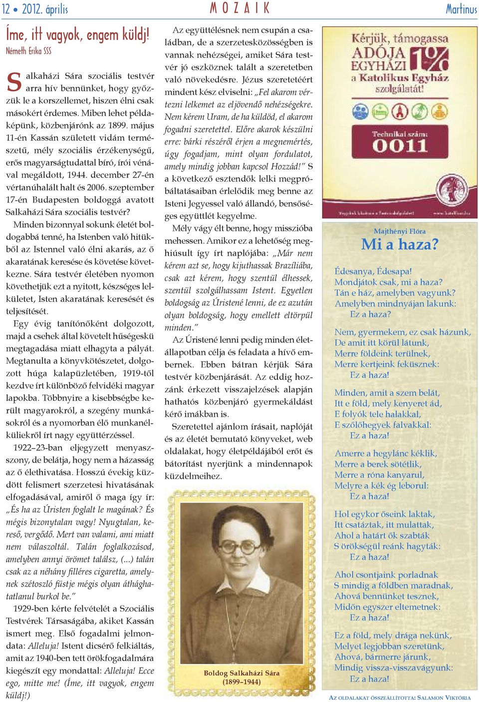 december 27-én vértanúhalált halt és 2006. szeptember 17-én Budapesten boldoggá avatott Salkaházi Sára szociális testvér?