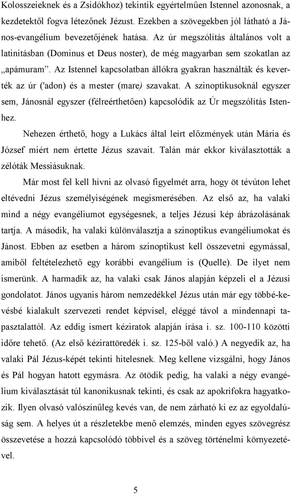 Az Istennel kapcsolatban állókra gyakran használták és keverték az úr ('adon) és a mester (mare) szavakat.