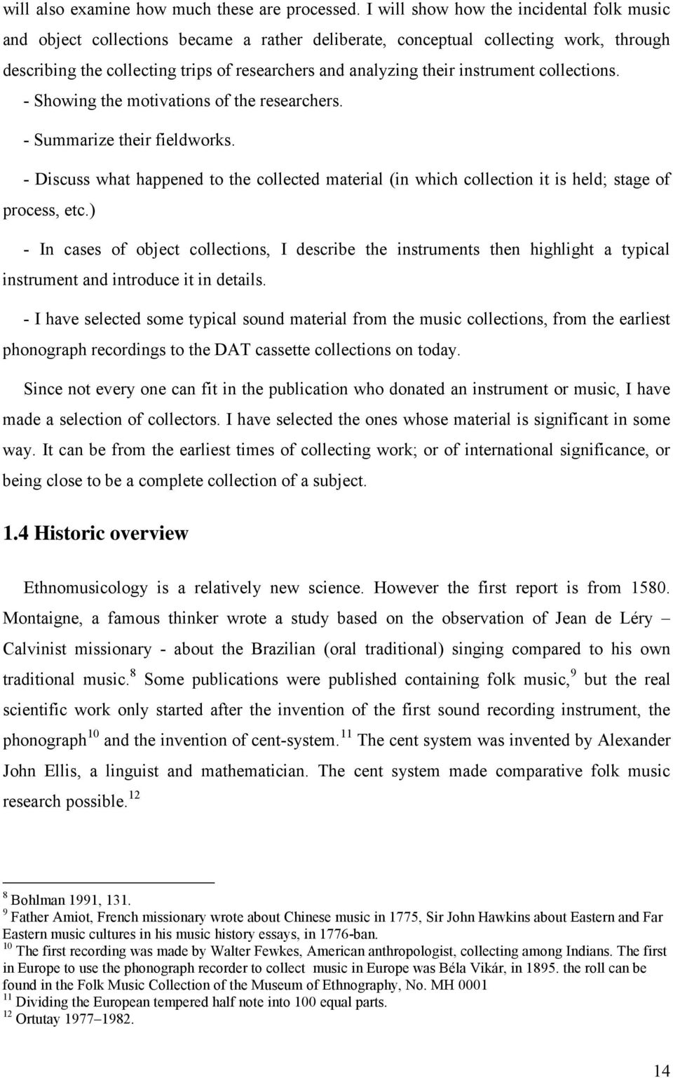 instrument collections. - Showing the motivations of the researchers. - Summarize their fieldworks.