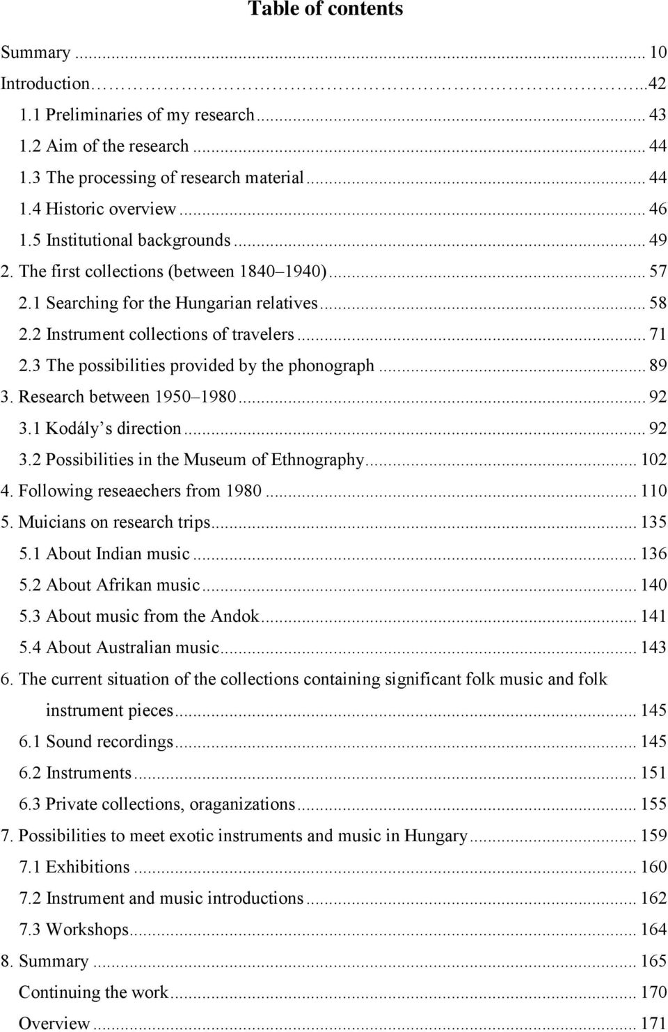 3 The possibilities provided by the phonograph... 89 3. Research between 1950 1980... 92 3.1 Kodály s direction... 92 3.2 Possibilities in the Museum of Ethnography... 102 4.