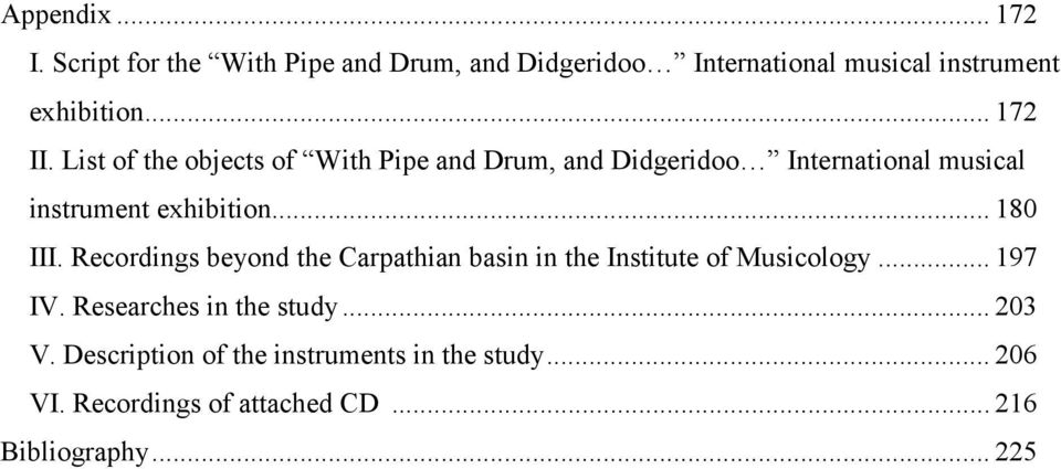 .. 180 III. Recordings beyond the Carpathian basin in the Institute of Musicology... 197 IV.