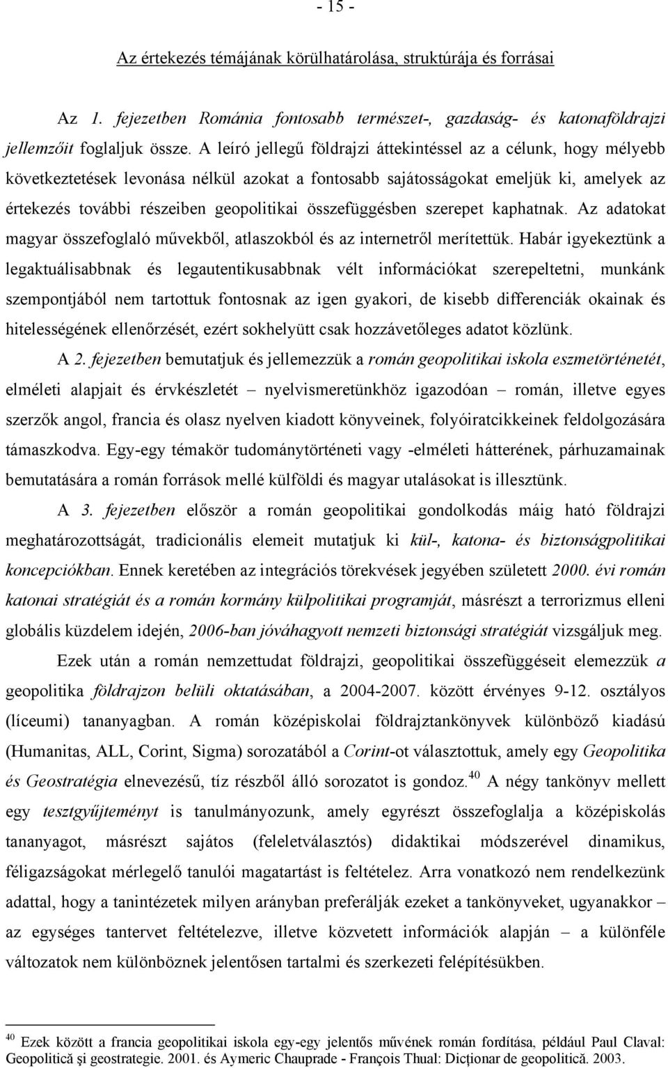 összefüggésben szerepet kaphatnak. Az adatokat magyar összefoglaló művekből, atlaszokból és az internetről merítettük.