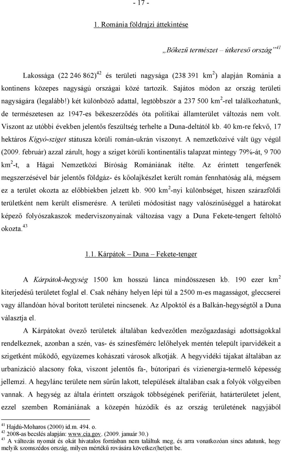 Sajátos módon az ország területi nagyságára (legalább!