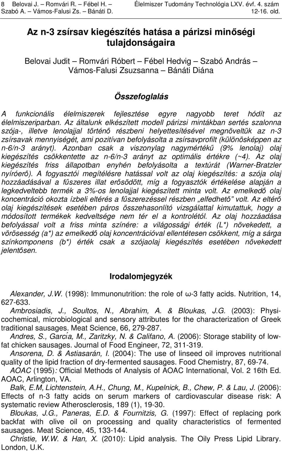 élelmiszerek fejlesztése egyre nagyobb teret hódít az élelmiszeriparban.