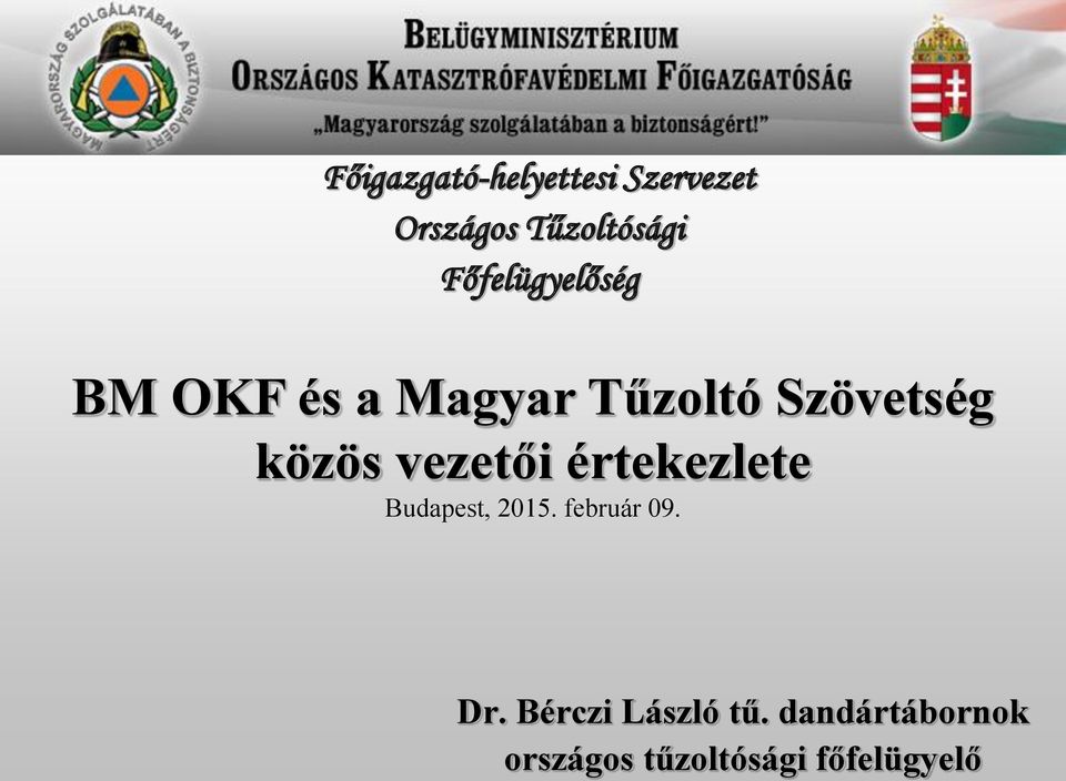 közös vezetői értekezlete Budapest, 2015. február 09. Dr.