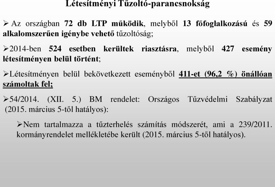 eseményből 411-et (96,2 %) önállóan számoltak fel; 54/2014. (XII. 5.) BM rendelet: Országos Tűzvédelmi Szabályzat (2015.