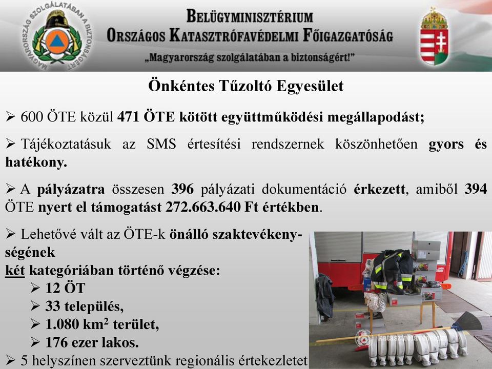 5 helyszínen szerveztünk regionális értekezletet Önkéntes Tűzoltó Egyesület 600 ÖTE közül 471 ÖTE kötött