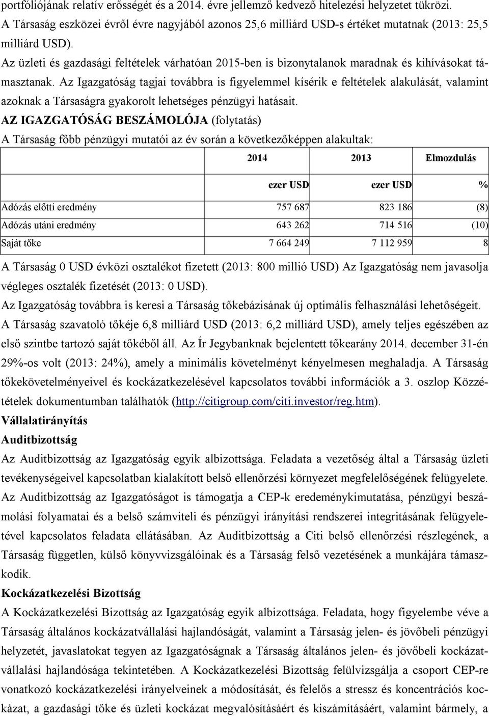 Az üzleti és gazdasági feltételek várhatóan 2015-ben is bizonytalanok maradnak és kihívásokat támasztanak.