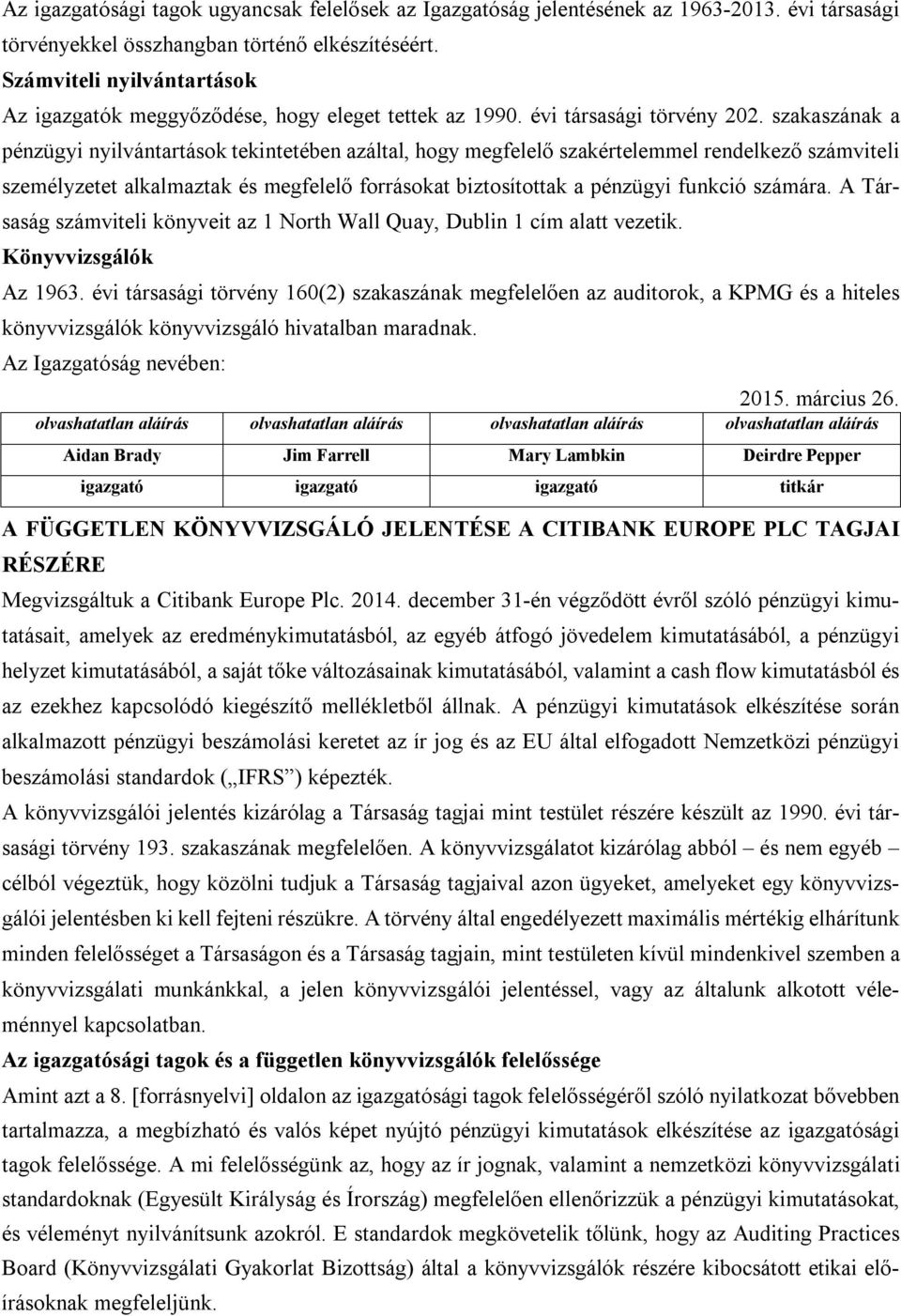 szakaszának a pénzügyi nyilvántartások tekintetében azáltal, hogy megfelelő szakértelemmel rendelkező számviteli személyzetet alkalmaztak és megfelelő forrásokat biztosítottak a pénzügyi funkció