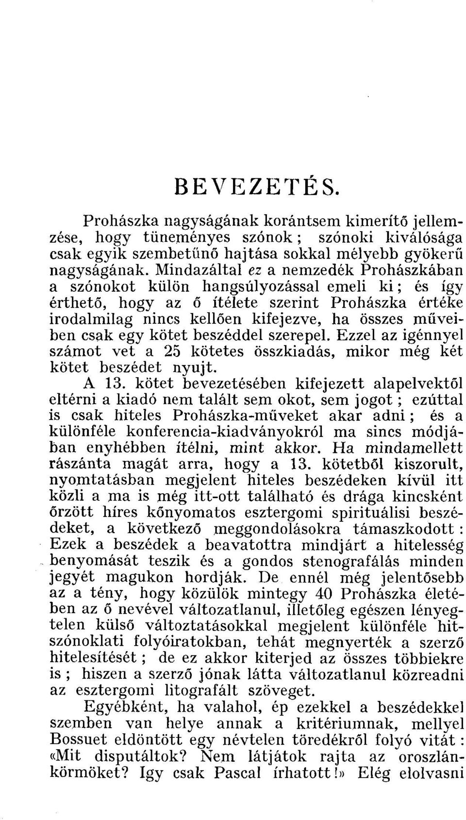 csak egy kötet beszéddel szerepel. Ezzel az igénnyel számot vet a 25 kötetes összkiadás, mikor még két kötet beszédet nyújt. A 13.