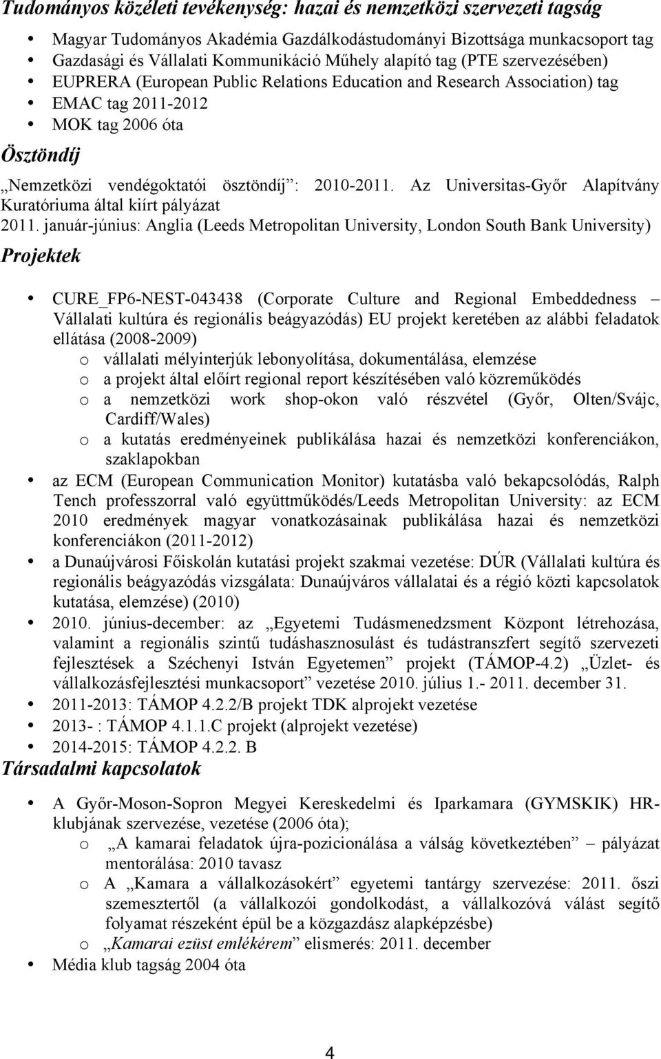 Az Universitas-Győr Alapítvány Kuratóriuma által kiírt pályázat 2011.