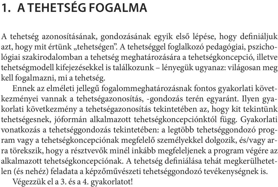 ta lál ko zunk lé nye gük ugyanaz: vi lá go san meg kell fo gal maz ni, mi a te het ség.