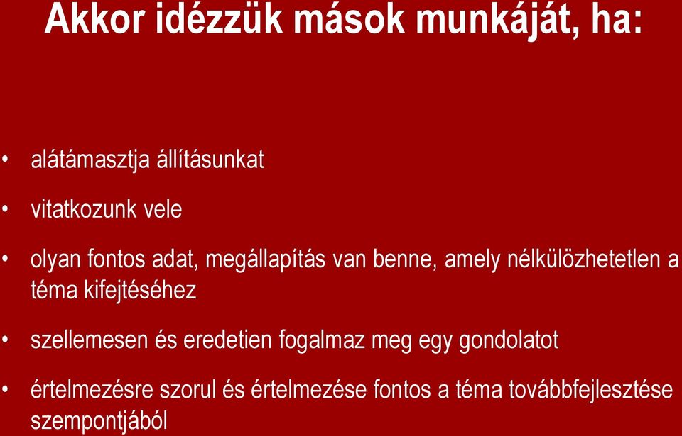 téma kifejtéséhez szellemesen és eredetien fogalmaz meg egy gondolatot