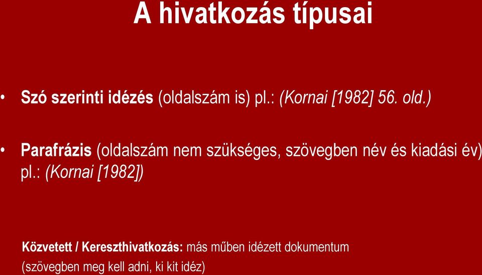 ) Parafrázis (oldalszám nem szükséges, szövegben név és kiadási év)