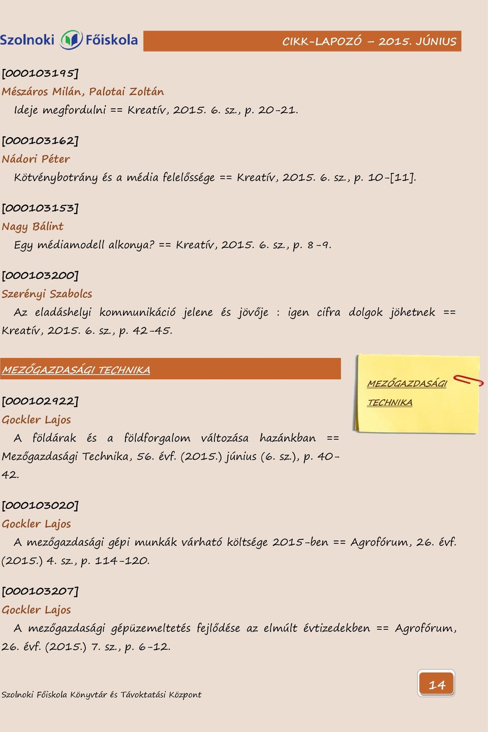 [000103200] Szerényi Szabolcs Az eladáshelyi kommunikáció jelene és jövője : igen cifra dolgok jöhetnek == Kreatív, 2015. 6. sz., p. 42-45.