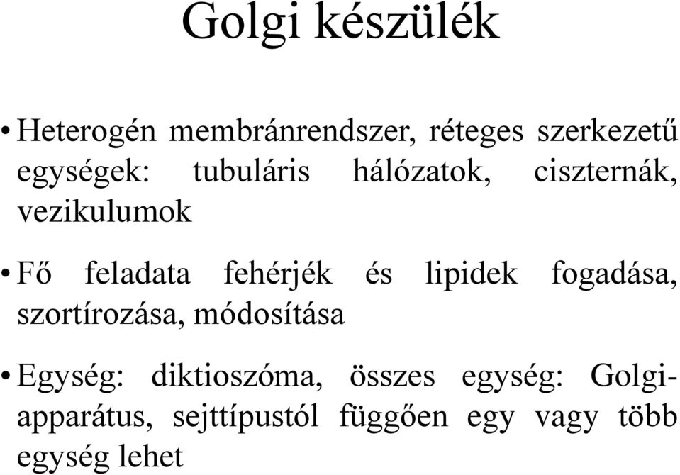 lipidek fogadása, szortírozása, módosítása Egység: diktioszóma, összes